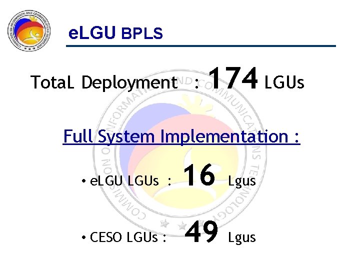 e. LGU BPLS Tota. L Deployment : 174 LGUs Full System Implementation : •