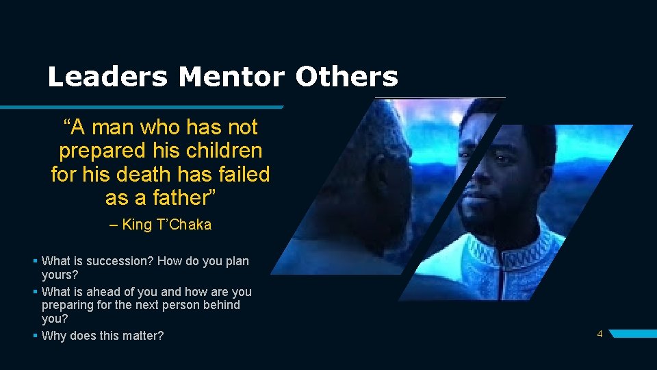 Leaders Mentor Others “A man who has not prepared his children for his death