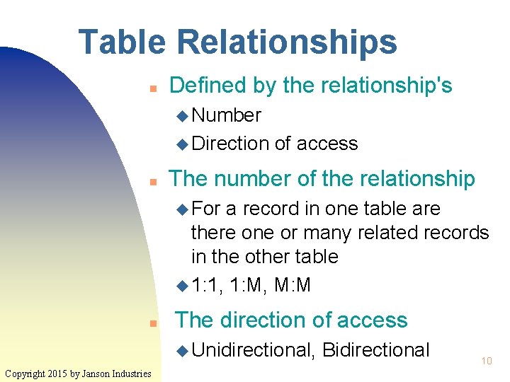 Table Relationships n Defined by the relationship's u Number u Direction n of access