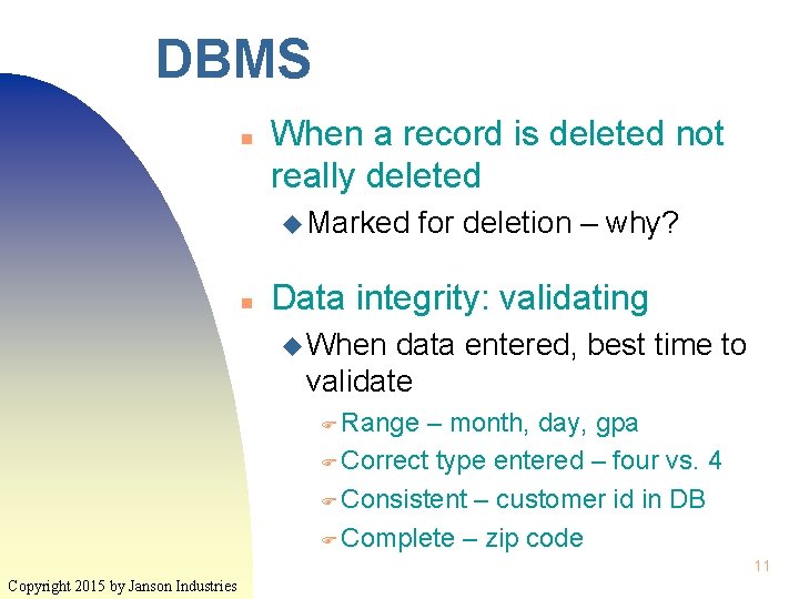 DBMS n When a record is deleted not really deleted u Marked n for