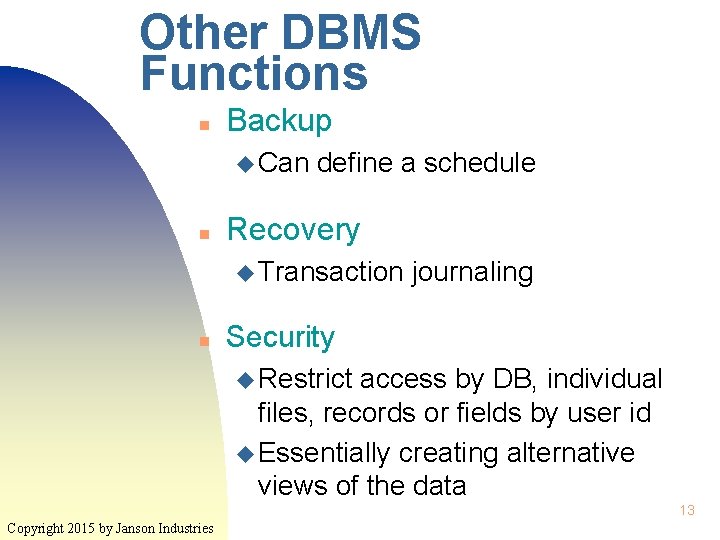 Other DBMS Functions n Backup u Can n define a schedule Recovery u Transaction