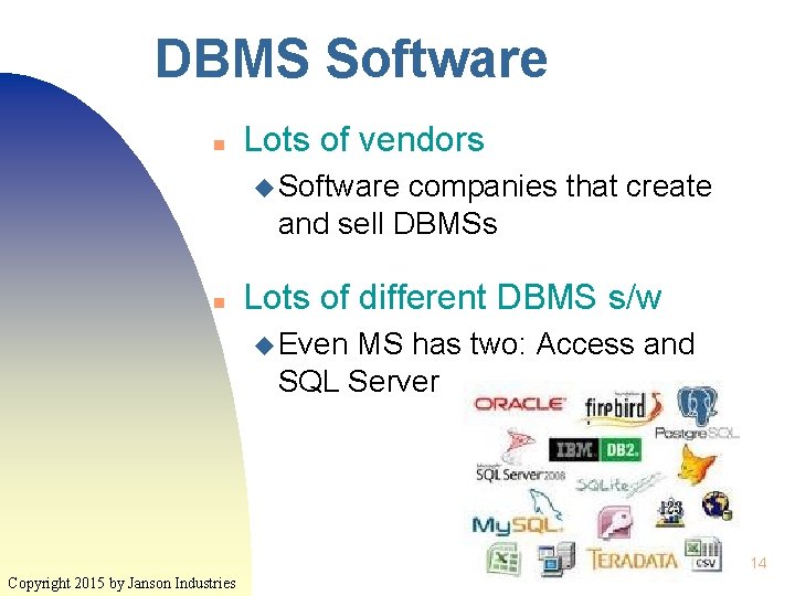 DBMS Software n Lots of vendors u Software companies that create and sell DBMSs