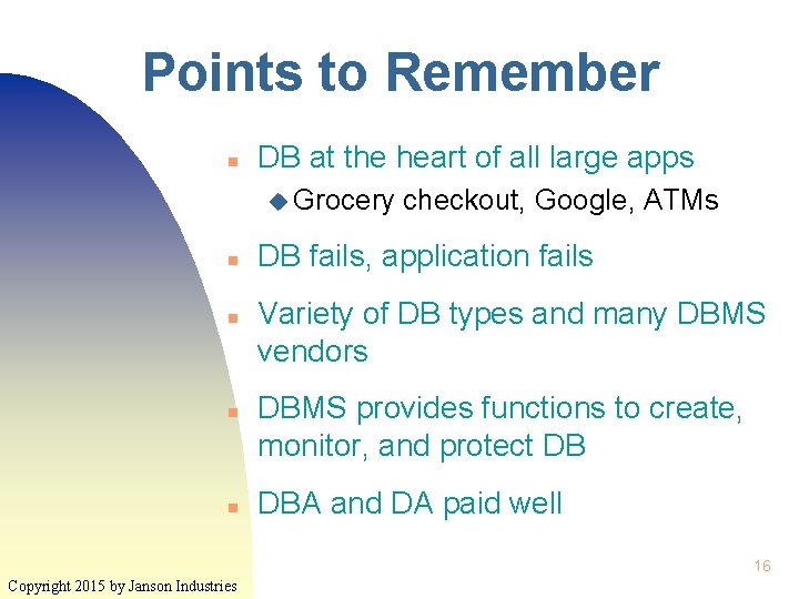 Points to Remember n DB at the heart of all large apps u Grocery