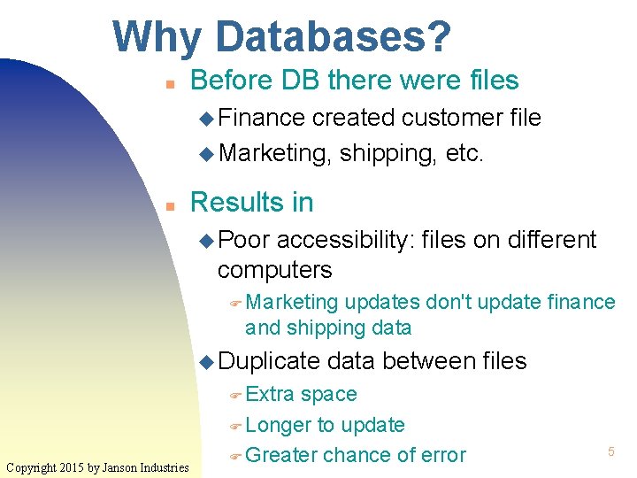 Why Databases? n Before DB there were files u Finance created customer file u