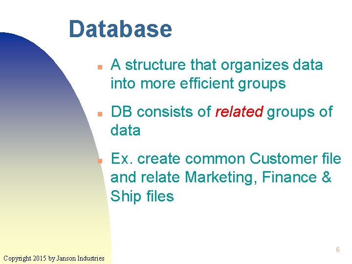 Database n n n A structure that organizes data into more efficient groups DB