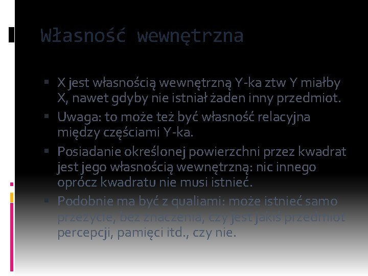 Własność wewnętrzna X jest własnością wewnętrzną Y-ka ztw Y miałby X, nawet gdyby nie