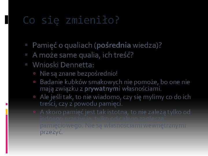 Co się zmieniło? Pamięć o qualiach (pośrednia wiedza)? A może same qualia, ich treść?