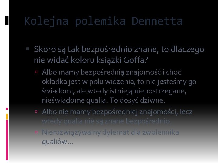 Kolejna polemika Dennetta Skoro są tak bezpośrednio znane, to dlaczego nie widać koloru książki