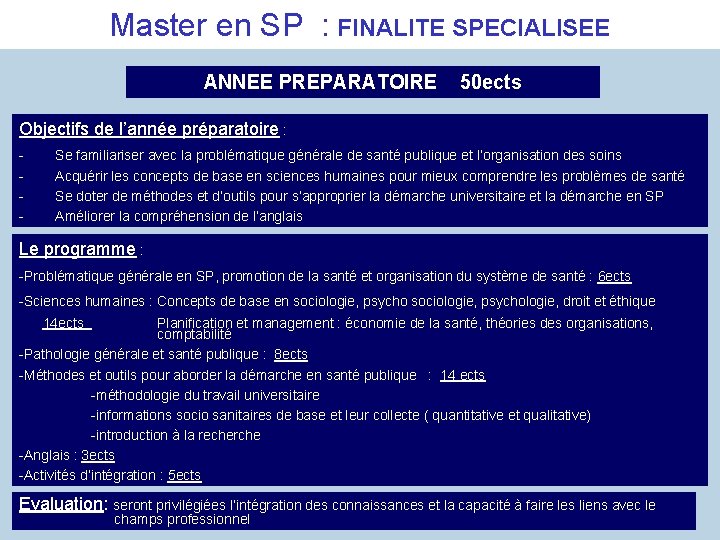 Master en SP : FINALITE SPECIALISEE ANNEE PREPARATOIRE 50 ects Objectifs de l’année préparatoire