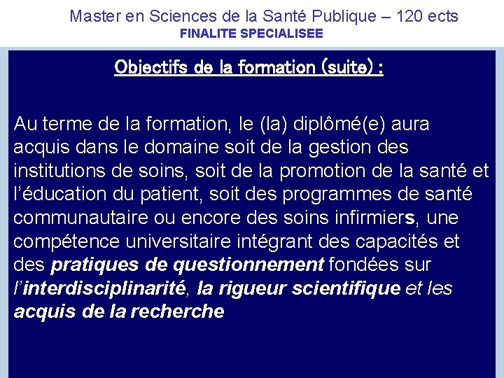  Master en Sciences de la Santé Publique – 120 ects FINALITE SPECIALISEE Objectifs