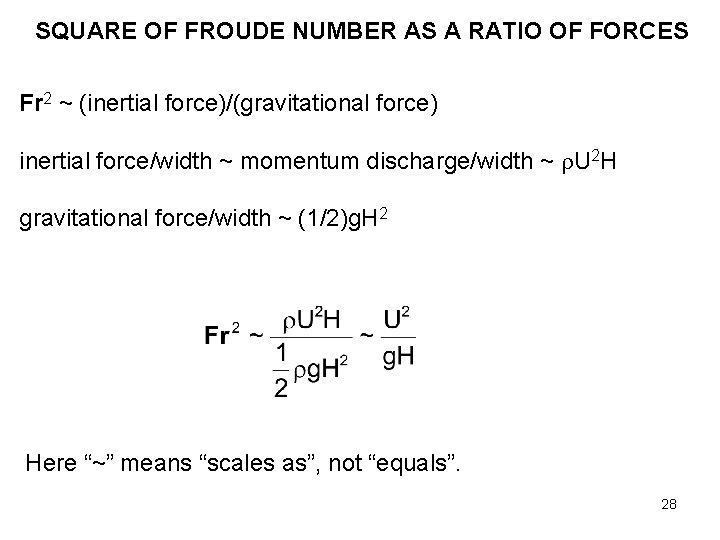SQUARE OF FROUDE NUMBER AS A RATIO OF FORCES Fr 2 ~ (inertial force)/(gravitational