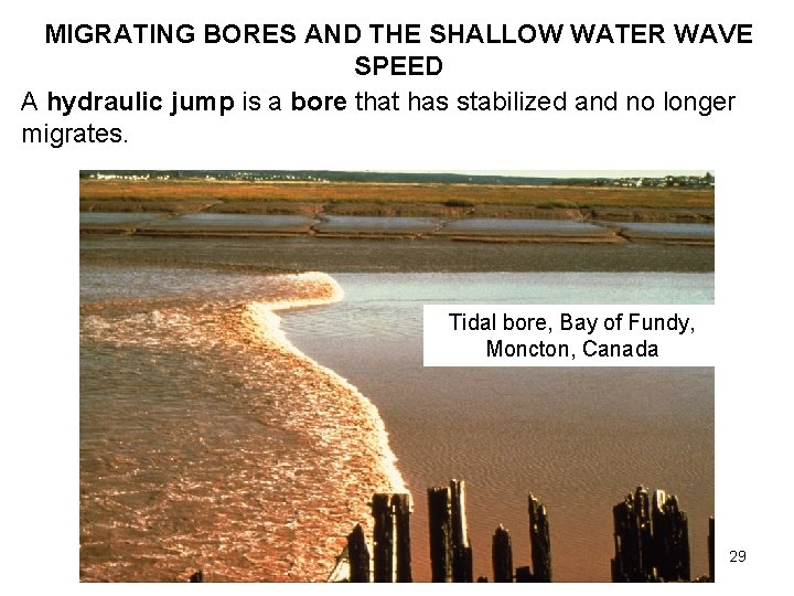 MIGRATING BORES AND THE SHALLOW WATER WAVE SPEED A hydraulic jump is a bore