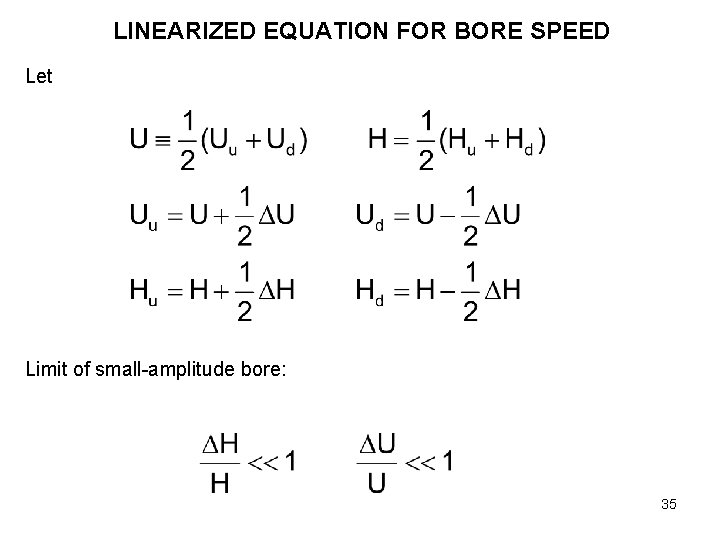 LINEARIZED EQUATION FOR BORE SPEED Let Limit of small-amplitude bore: 35 