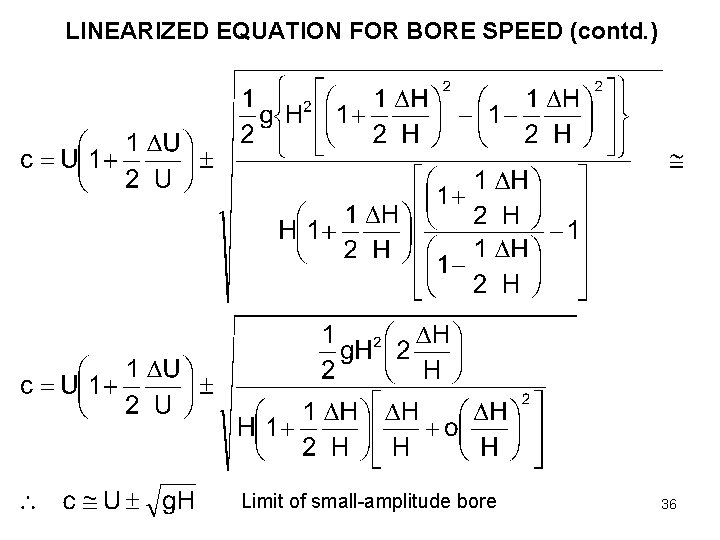 LINEARIZED EQUATION FOR BORE SPEED (contd. ) Limit of small-amplitude bore 36 