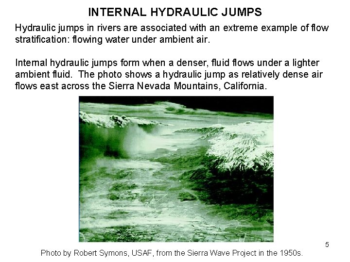 INTERNAL HYDRAULIC JUMPS Hydraulic jumps in rivers are associated with an extreme example of