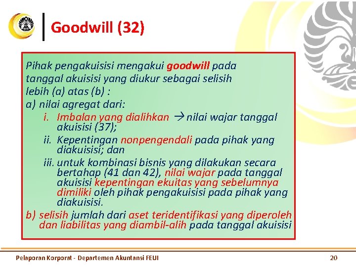 Goodwill (32) Pihak pengakuisisi mengakui goodwill pada tanggal akuisisi yang diukur sebagai selisih lebih