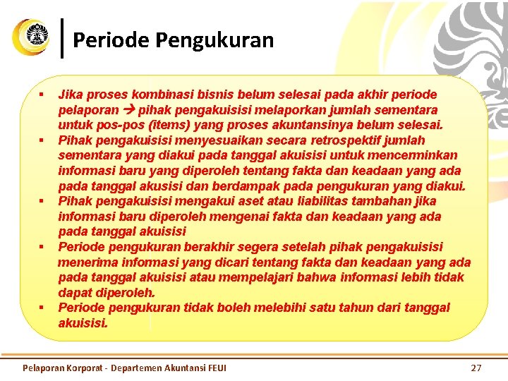 Periode Pengukuran § § § Jika proses kombinasi bisnis belum selesai pada akhir periode