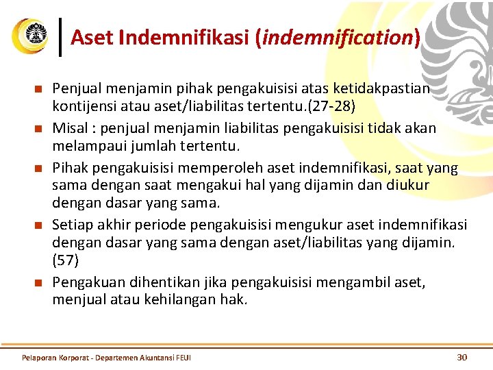 Aset Indemnifikasi (indemnification) n n n Penjual menjamin pihak pengakuisisi atas ketidakpastian kontijensi atau