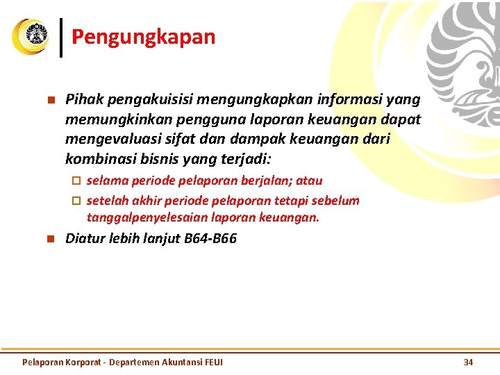 Pengungkapan n Pihak pengakuisisi mengungkapkan informasi yang memungkinkan pengguna laporan keuangan dapat mengevaluasi sifat