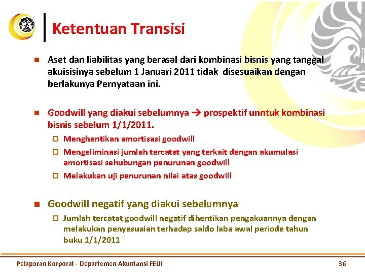 Ketentuan Transisi n Aset dan liabilitas yang berasal dari kombinasi bisnis yang tanggal akuisisinya