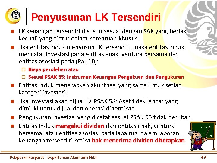 Penyusunan LK Tersendiri n n LK keuangan tersendiri disusun sesuai dengan SAK yang berlaku