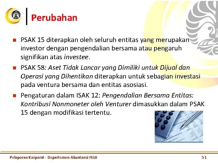 Perubahan n PSAK 15 diterapkan oleh seluruh entitas yang merupakan investor dengan pengendalian bersama