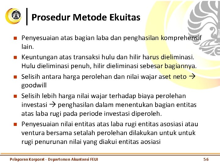 Prosedur Metode Ekuitas n n n Penyesuaian atas bagian laba dan penghasilan komprehensif lain.