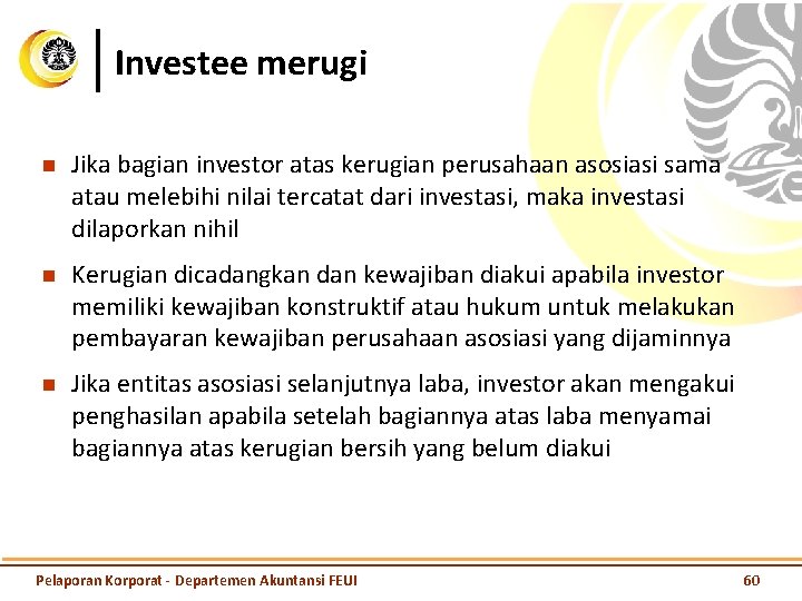 Investee merugi n Jika bagian investor atas kerugian perusahaan asosiasi sama atau melebihi nilai