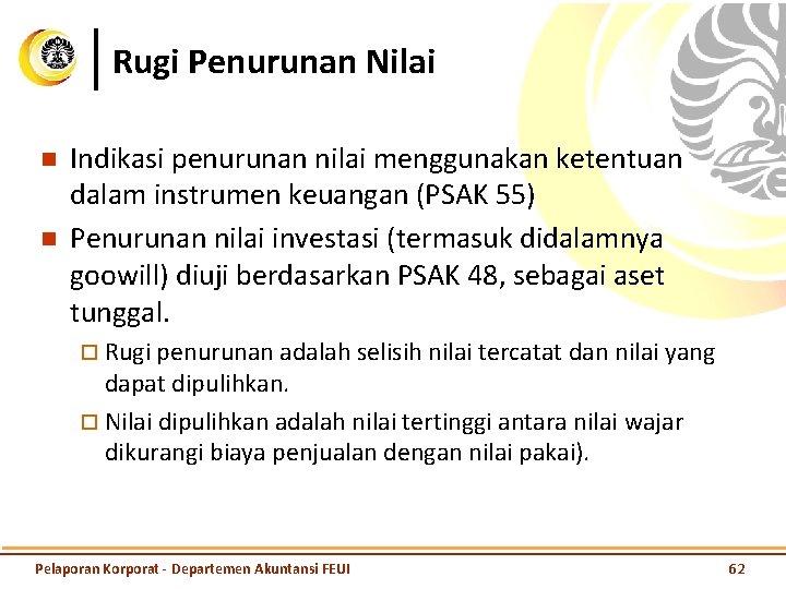 Rugi Penurunan Nilai n n Indikasi penurunan nilai menggunakan ketentuan dalam instrumen keuangan (PSAK