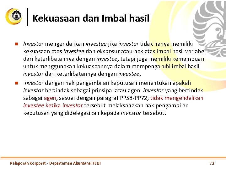 Kekuasaan dan Imbal hasil n n Investor mengendalikan investee jika investor tidak hanya memiliki