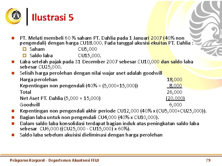 Ilustrasi 5 n n n n PT. Melati membeli 60 % saham PT. Dahlia