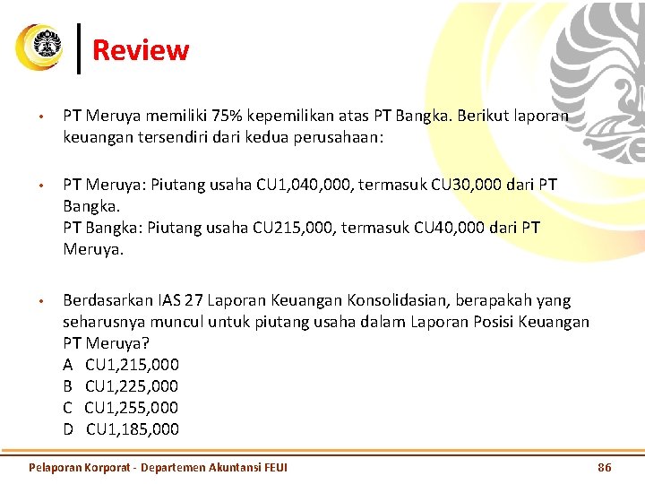 Review • PT Meruya memiliki 75% kepemilikan atas PT Bangka. Berikut laporan keuangan tersendiri