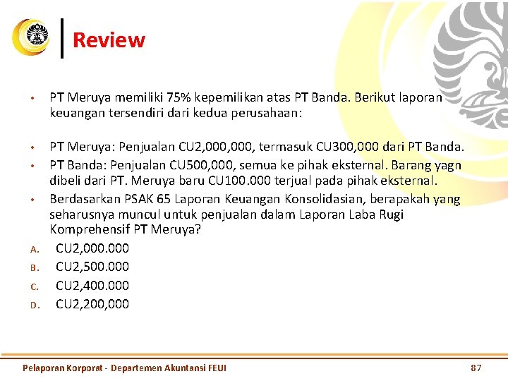 Review • PT Meruya memiliki 75% kepemilikan atas PT Banda. Berikut laporan keuangan tersendiri