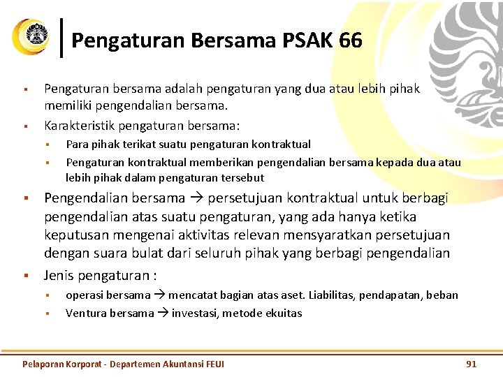 Pengaturan Bersama PSAK 66 § § Pengaturan bersama adalah pengaturan yang dua atau lebih