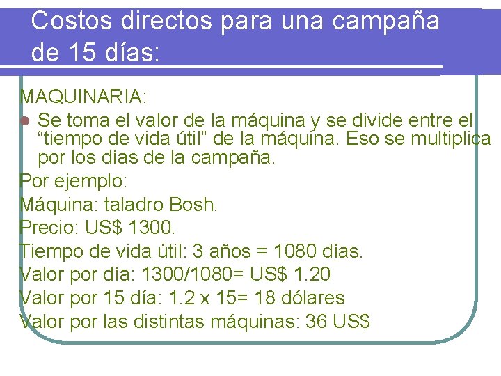 Costos directos para una campaña de 15 días: MAQUINARIA: l Se toma el valor