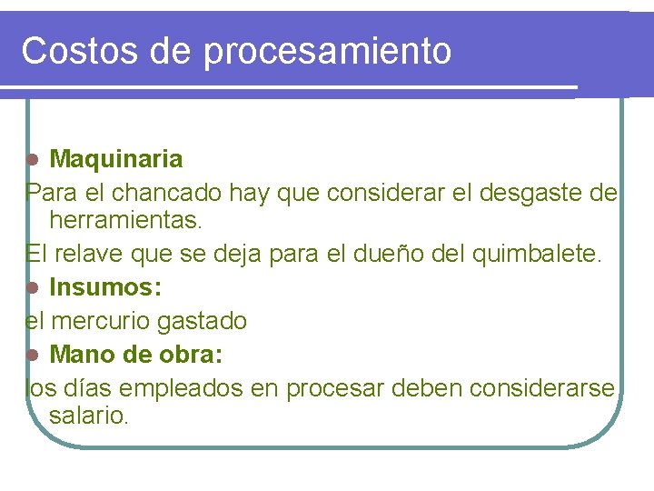 Costos de procesamiento Maquinaria Para el chancado hay que considerar el desgaste de herramientas.