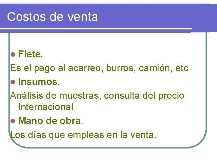 Costos de venta l Flete. Es el pago al acarreo, burros, camión, etc l