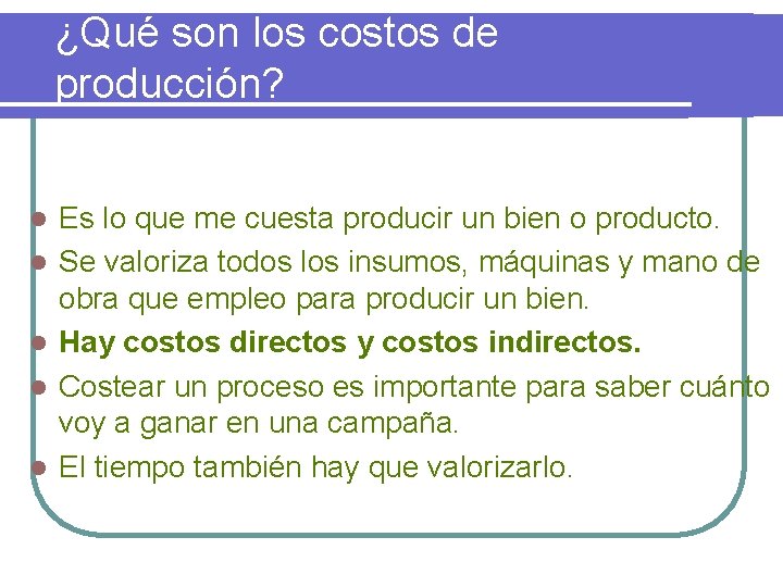 ¿Qué son los costos de producción? l l l Es lo que me cuesta