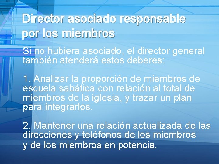 Director asociado responsable por los miembros Si no hubiera asociado, el director general también