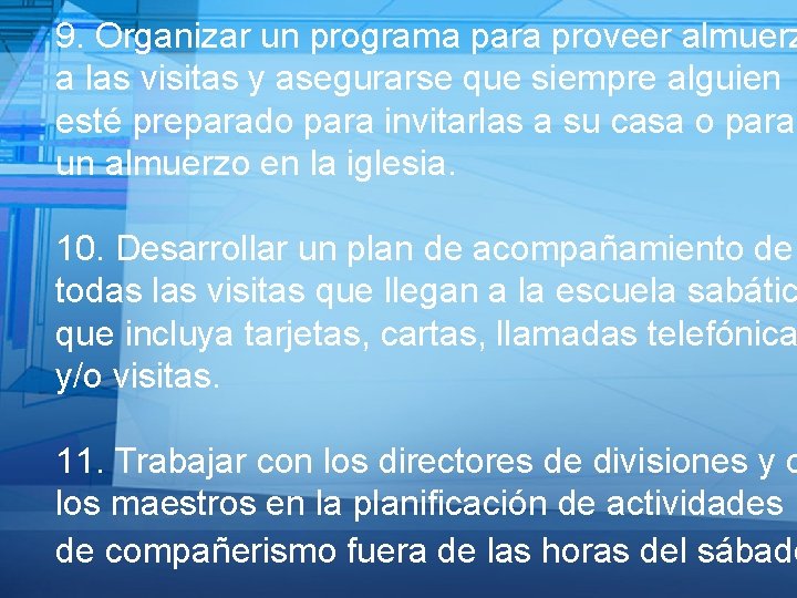 9. Organizar un programa para proveer almuerz a las visitas y asegurarse que siempre