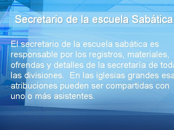 Secretario de la escuela Sabática El secretario de la escuela sabática es responsable por