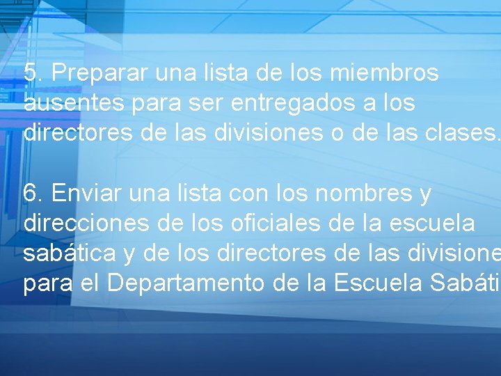 5. Preparar una lista de los miembros ausentes para ser entregados a los directores