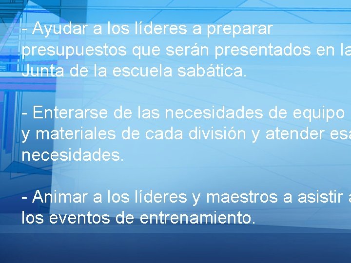 - Ayudar a los líderes a preparar presupuestos que serán presentados en la Junta