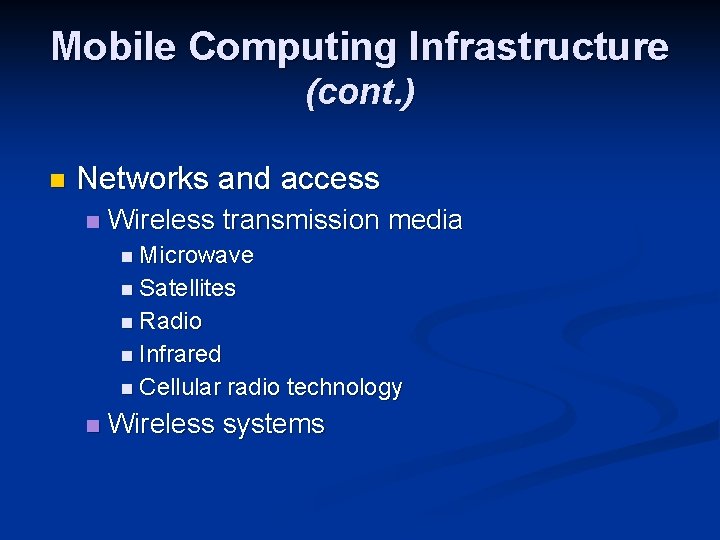 Mobile Computing Infrastructure (cont. ) n Networks and access n Wireless transmission media n