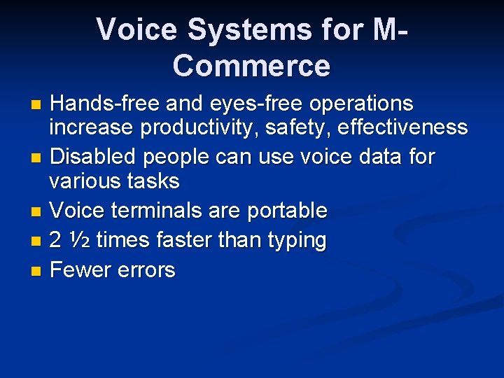 Voice Systems for MCommerce Hands-free and eyes-free operations increase productivity, safety, effectiveness n Disabled