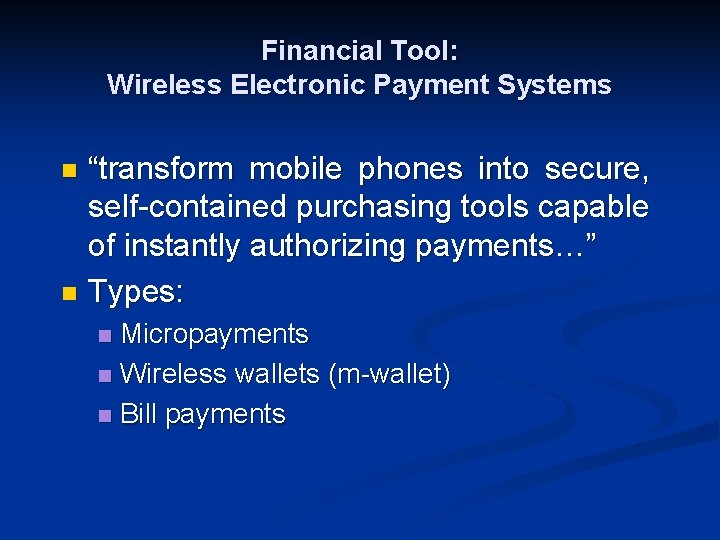 Financial Tool: Wireless Electronic Payment Systems “transform mobile phones into secure, self-contained purchasing tools