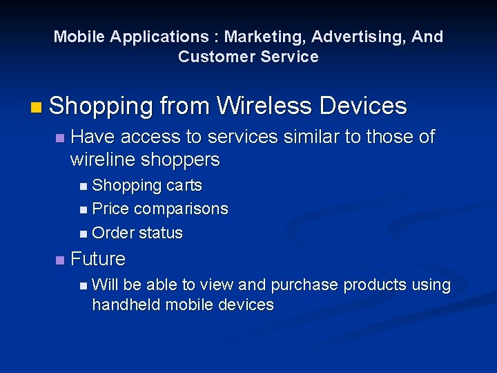 Mobile Applications : Marketing, Advertising, And Customer Service n Shopping n from Wireless Devices