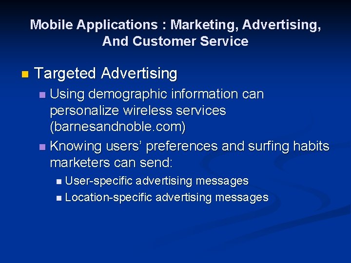 Mobile Applications : Marketing, Advertising, And Customer Service n Targeted Advertising Using demographic information