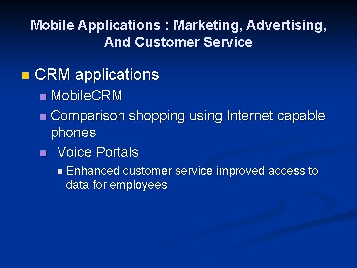 Mobile Applications : Marketing, Advertising, And Customer Service n CRM applications Mobile. CRM n