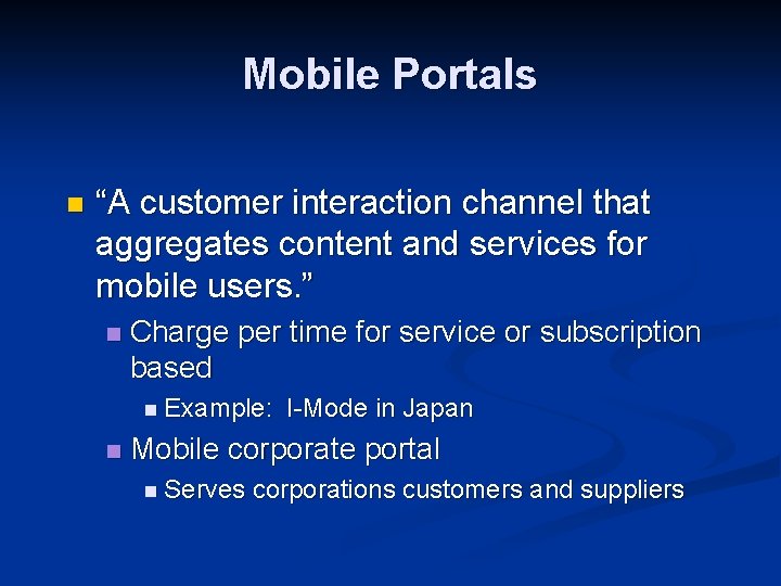 Mobile Portals n “A customer interaction channel that aggregates content and services for mobile